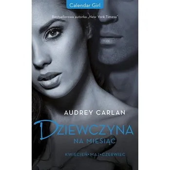 Dziewczyna na miesiąc. Kwiecień. Maj. Czerwiec - Audrey Carlan