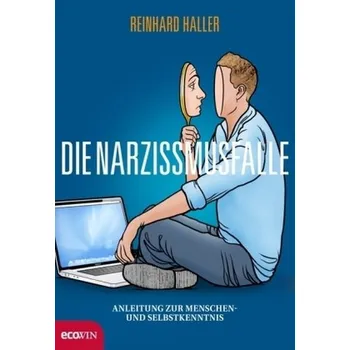 Die Narzissmusfalle - Haller, Reinhard