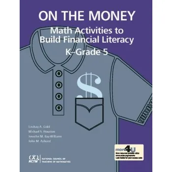 Matematika On the Money - Gold, Lindsay A.; Houston, Michael S.; Bay-Williams, Jennifer M.; Ashurst, John M.
