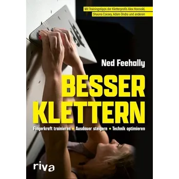 Besser klettern - Fingerkraft trainieren, Ausdauer steigern, Technik optimieren - Feehally, Ned