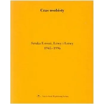 Czas osobisty. Sztuka Estonii, Litwy i Łotwy... - red. Katarzyna Dudka