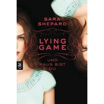 Lying Game - Und raus bist du - Sara Shepard