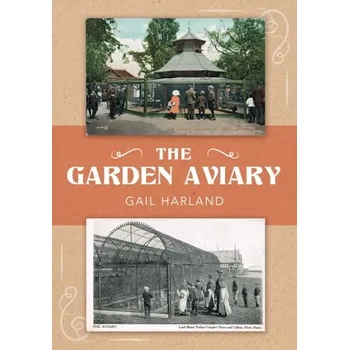 The Garden Aviary - Harland, Gail