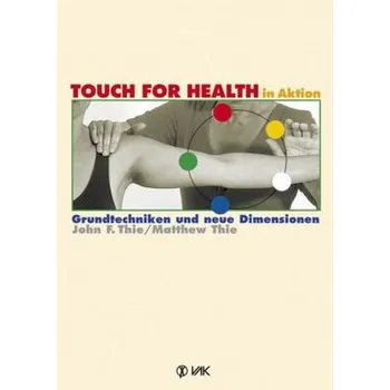 Touch for Health in Aktion - Thie, John F.