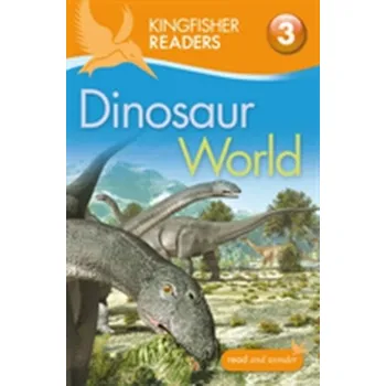 Kingfisher Readers: Dinosaur World (Level 3: Reading Alone with Some Help) - Claire Llewellyn