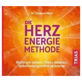 Die Herz-Energie-Methode - Marx, Susanne
