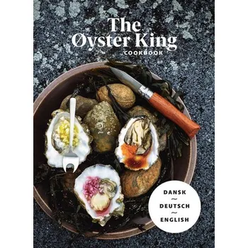 THE ØYSTER KING COOKBOOK - Danneberg Voss, Jesper