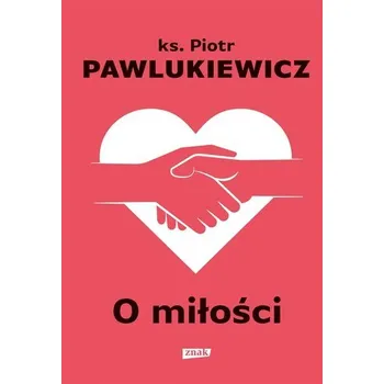 O miłości w.2022 - Pawlukiewicz Piotr