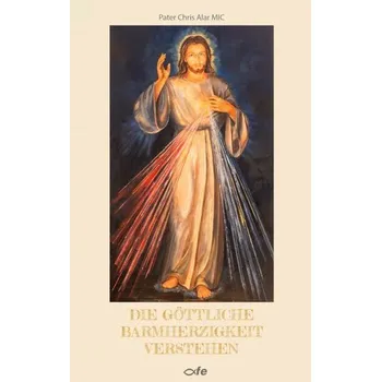 Die göttliche Barmherzigkeit verstehen - Alar MIC, Chris