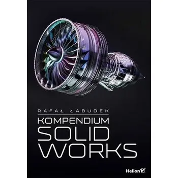 Kompendium SolidWorks - Łabudek Rafał