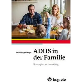 ADHS in der Familie - Huggenberger, Ruth