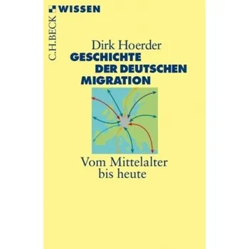 Geschichte der deutschen Migration - Hoerder, Dirk