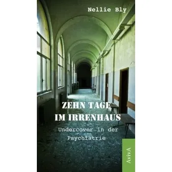 Zehn Tage im Irrenhaus - Bly, Nellie