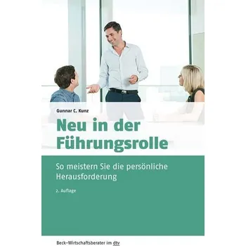 Neu in der Führungsrolle - Kunz, Gunnar C.