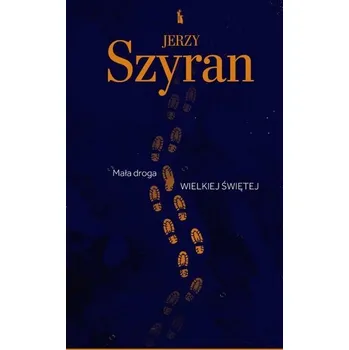 Mała droga wielkiej świętej - Jerzy Szyran