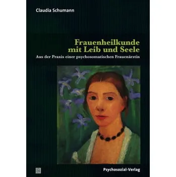 Frauenheilkunde mit Leib und Seele - Schumann, Claudia