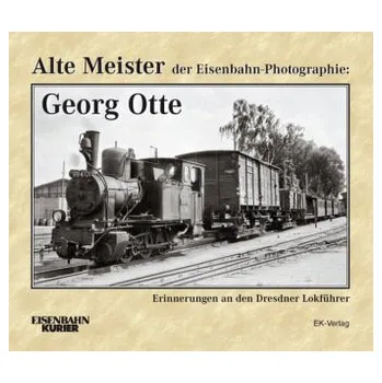 Cestování Alte Meister der Eisenbahn-Photographie: Georg Otte - Frister, Thomas