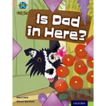 Cizí jazyk Project X Origins: Pink Book Band, Oxford Level 1+: My Family: Is Dad in Here? - Lane, Alex