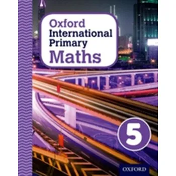 Anglický jazyk Oxford International Primary Maths: Stage 5: Age 9-10: Student Workbook 5 - Power, Jo; Morgan, Nicola; Moseley, Cherri; Wallace, Louise; Clissold, Caroline