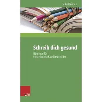 Schreib dich gesund - Heimes, Silke