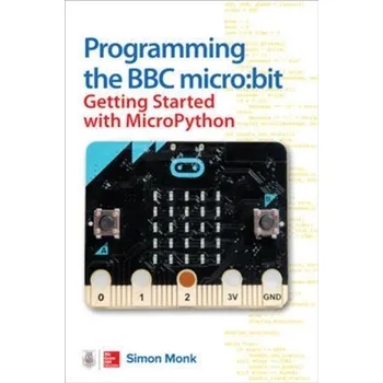 Kniha Programming the BBC micro:bit: Getting Started with MicroPython - Monk, Simon