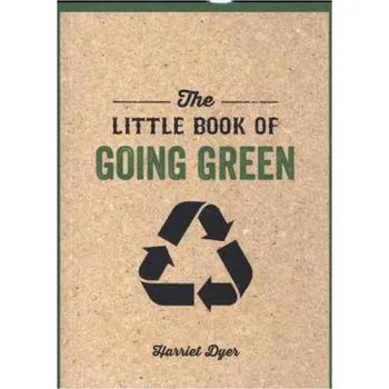 The Little Book of Going Green - Dyer, Harriet