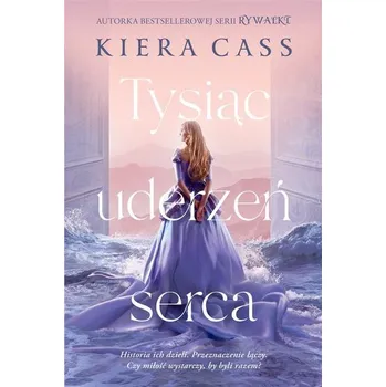 Tysiąc uderzeń serca - Kiera Cass