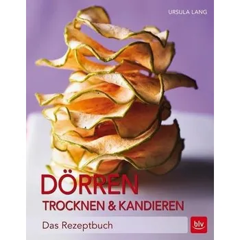 Dörren, Trocknen & Kandieren - Lang, Ursula