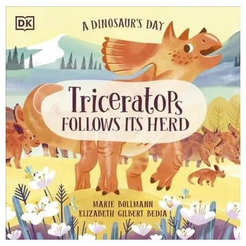 Příroda A Dinosaur's Day: Triceratops Follows Its Herd - Bedia, Elizabeth Gilbert