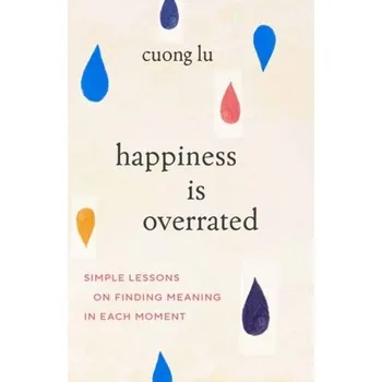 Osobní rozvoj Happiness Is Overrated - Valérie Tong Cuong