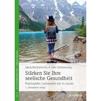 Stärken Sie ihre seelische Gesundheit - Derbolowsky, Udo