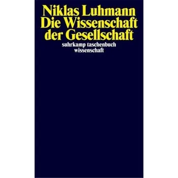 Die Wissenschaft der Gesellschaft - Niklas Luhmann