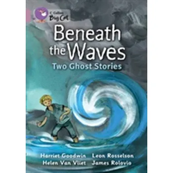 Beletrie pro dospělé Beneath the Waves: Two Ghost Stories - Goodwin, Harriet; Rosselson, Leon