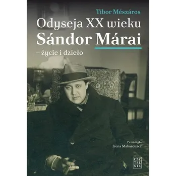 Literární biografie Odyseja XX wieku. Sandor Merai - życie i dzieło - Tibor Meszaros