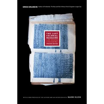 The Last Colonial Massacre - Grandin Greg