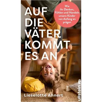 Auf die Väter kommt es an - Ahnert, Lieselotte