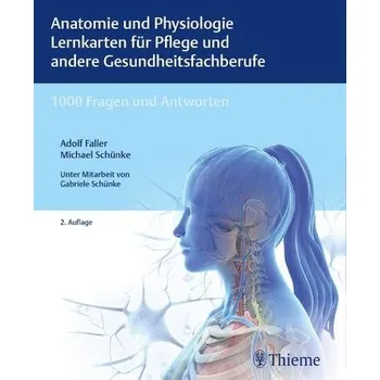 Anatomie und Physiologie Lernkarten für Pflege und andere Gesundheitsfachberufe - Faller, Adolf