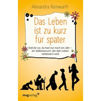 Das Leben ist zu kurz für später - Reinwarth, Alexandra