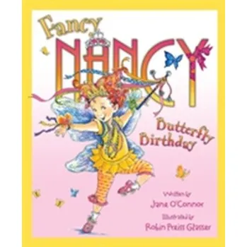 Fancy Nancy and the Butterfly Birthday - OConnor Jane