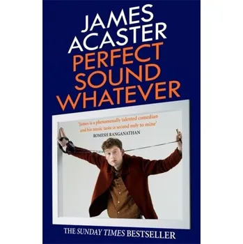 Literární biografie Perfect Sound Whatever - Acaster, James [EN] (2020, Brožovaná, Headline Publishing Group)