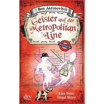 Geister auf der Metropolitan Line - Aaronovitch, Ben