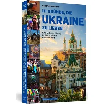 Cestování 111 Gründe, die Ukraine zu lieben - Brumme, Christoph