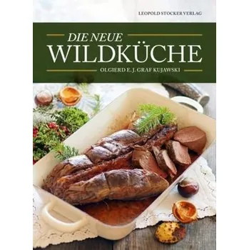 Die neue Wildküche - Kujawski, Olgierd E. J. Graf