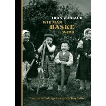 Wie man Baske wird - Zubiaur, Ibon
