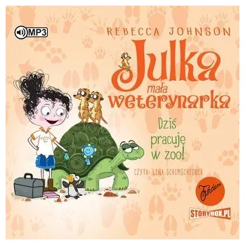 CD MP3 Dziś pracuję w zoo! Julka mała weterynarka. Tom 6 - Rebecca Johnson