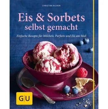 Eis & Sorbets selbst gemacht - Richon, Christina