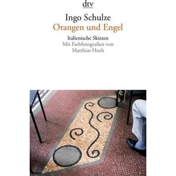 Orangen und Engel - Ingo Schulze