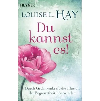Du kannst es! - Louise L. Hay