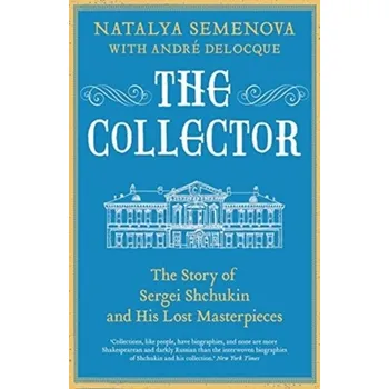 The Collector - Semenova, Natalya; Delocque-Fourcaud, Andre-Marc [EN] (2020, Brožovaná / brožovaná, Yale University Press)