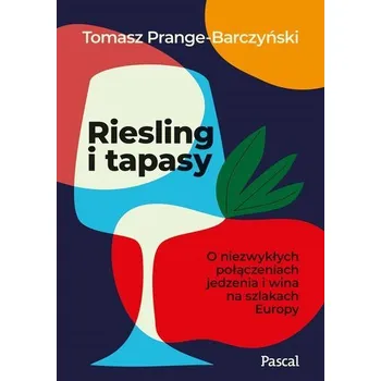 Cestování Riesling i tapasy - TOMASZ PRANGE BARCZYŃSKI